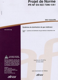  AFNOR - Projet de norme PR NF EN ISO 7396-1/A1 Systèmes de distribution de gaz médicaux - Partie 1 : systèmes de distribution de gaz médicaux comprimés et de vide, édition bilingue français-anglais.