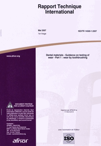  AFNOR - Rapport technique international ISO/TR 14569-1:2007 Dental materials - Guidance on testing of wear Part 1 : wear by toothbrushing.