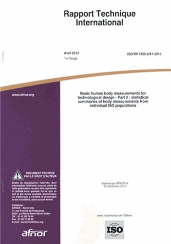  AFNOR - Rapport technique international ISO/TR 7250-2/A1:2013 - Basic human body measurements for technological design Part 2 : statistical summaries of body measurements from individual ISO populations.