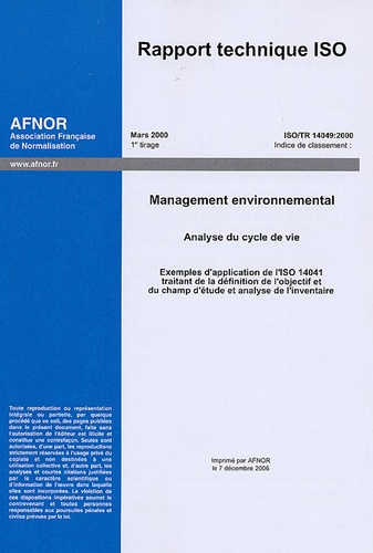  AFNOR - Rapport technique ISO Analyse du cycle de vie - Management environnemental, Exemples d'application de l'ISO 14041 traitant de la définition de l'objectif et du champ d'étude et analyse de l'inventaire.