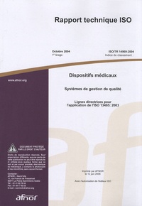  AFNOR - Rapport technique ISO/TR 14969:2004 Dispositifs médicaux - Systèmes de gestion de qualité - Lignes directrices pour l'application de l'ISO 13485:2003.