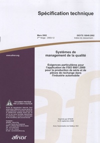 AFNOR - Spécification technique ISO/TS 16949:2002 Systèmes de management de la qualité - Exigences particulières pour l'application de l'ISO 9001:2000 pour la production de série et de pièces de rechange dans l'industrie automobile.