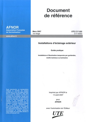  AFNOR - UTE C17-202 Guide pratique - Installations d'illumination temporaire par guirlandes, motifs lumineux ou luminaires.