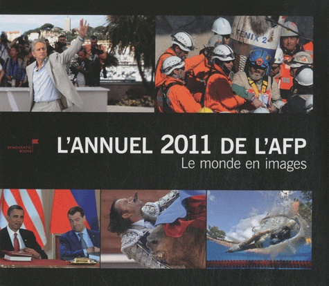  AFP - L'annuel 2011 de l'AFP - Le monde en images, édition bilingue français-anglais.