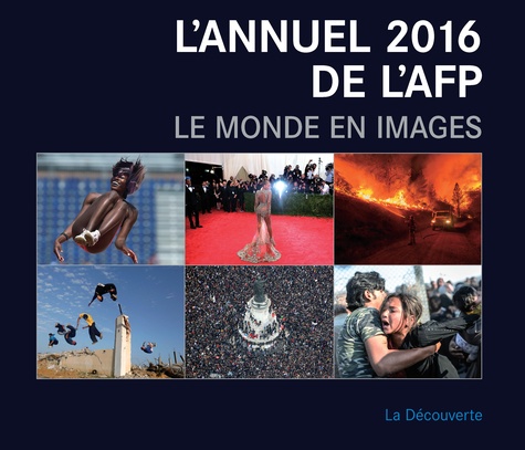  AFP - L'annuel 2016 de l'AFP - Le monde en images.