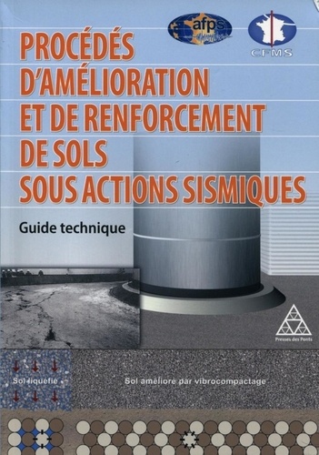  AFPS et  CFMS - Procédés d'amélioration et de renforcement de sols sous actions sismiques - Guide technique.