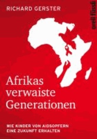 Afrikas verwaiste Generationen - Wie Kinder von Aidsopfern eine Zukunft erhalten.