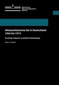 Afroamerikanische GIs in Deutschland 1944 bis 1973 - Rassekrieg, Integration und globale Protestbewegung.