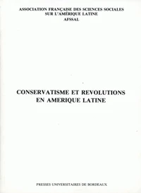 Conservatisme Et Revolutions En Amerique Latine