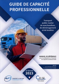  AFT - Guide de capacité professionnelle - Transport public routier de marchandises, de déménagement et de location de véhicules industriels avec conducteur destinés au transport de marchandises.