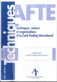  AFTE - Techniques, acteurs et organisations d'un Cash Pooling International.