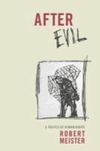 After Evil - A Politics of Human Rights.