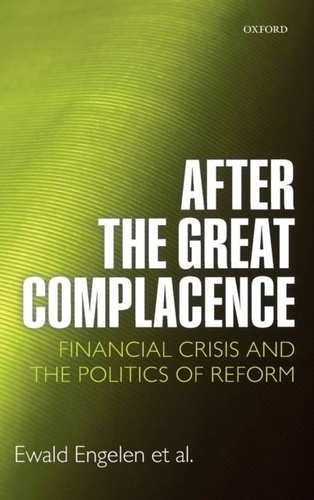 After the Great Complacence - Financial Crisis and the Politics of Reform.