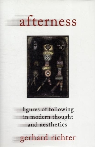 Afterness - Figures of Following in Modern Thought and Aesthetics.