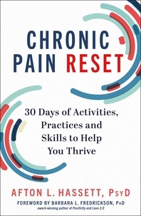 Afton L. Hassett - Chronic Pain Reset - 30 Days of Activities, Practices and Skills to Help You Thrive.
