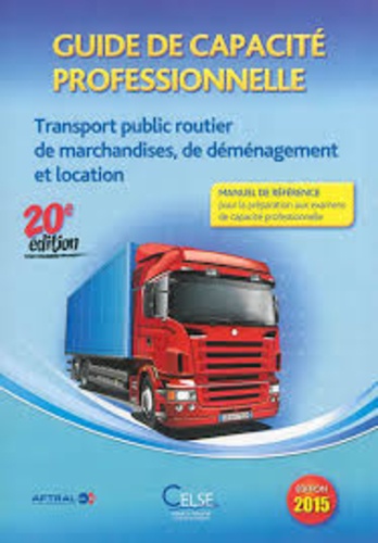  AFTRAL - Guide de capacité professionnelle - Transport public routier de marchandises, de déménagement et location, de véhicules industriels avec conducteur destinés au transport de marchandises.