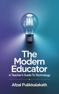 The Modern Educator A Teacher’s Guide to Technology