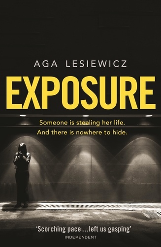 Aga Lesiewicz - Exposure - An addictive and suspenseful thriller from the bestselling author of Rebound.