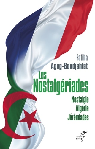 LES NOSTALGERIADES - NOSTALGIE, ALGERIE, JEREMIADES