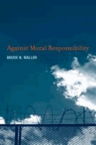 Against Moral Responsibility.