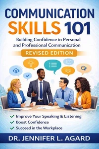 Communication Skills 101: Building Confidence in Personal and Professional Communication Revised Edition