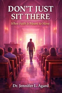 Don't Just Sit There: When Faith Is Meant to Move