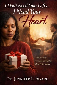 I Don’t Need Your Gifts… I Need Your Heart: The Power of Genuine Connection Over Performance