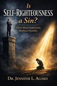 Is Self-Righteousness a Sin? When Moral Superiority Replaces Humility