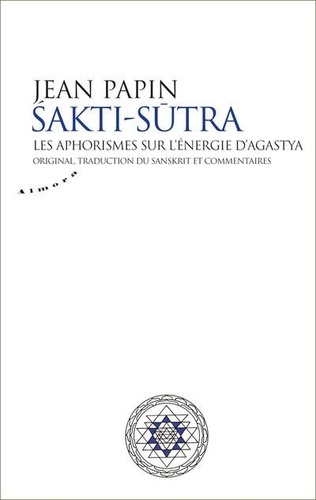 Sakti Sutra - Les aphorismes sur l'énergie d'Agastya