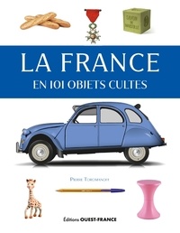 Agata Toromanoff et Pierre Toromanoff - La France en 101 objets cultes.