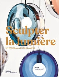 Agata Toromanoff - Sculpter la lumière - Un panorama en 500 lampes.