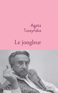 Agata Tuszynska - Le jongleur.