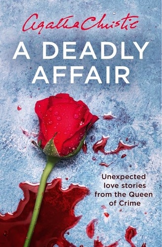Agatha Christie - A Deadly Affair - Unexpected Love Stories from the Queen of Crime.