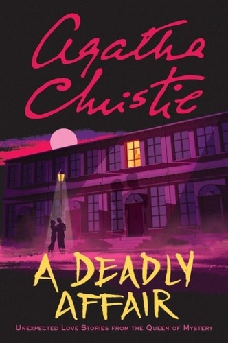 Agatha Christie - A Deadly Affair - Unexpected Love Stories from the Queen of Mystery.