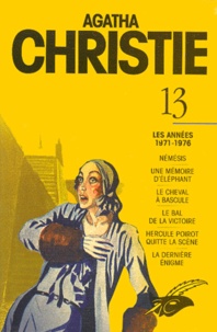 Agatha Christie - Agatha Christie. Tome 13, Les Annees 1971-1976.
