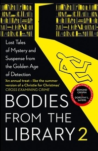 Agatha Christie et Edmund Crispin - Bodies from the Library 2 - Lost Tales of Mystery and Suspense from the Golden Age of Detection.