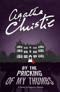 Agatha Christie - By the pricking of my thumbs.