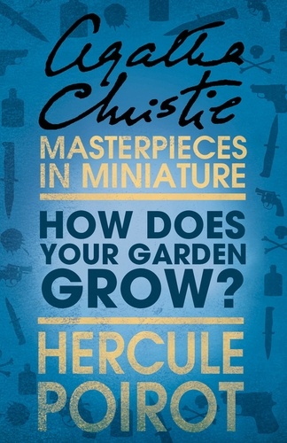 Agatha Christie - How Does Your Garden Grow? - A Hercule Poirot Short Story.