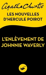 Agatha Christie - L'Enlèvement de Johnnie Waverly - Les nouvelles d'Hercule Poirot.