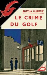 Agatha Christie - Le crime du golf - Edition fac-similé prestige.