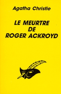 Agatha Christie - Le meurtre de Roger Ackroyd.