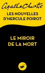 Agatha Christie - Le Miroir de la mort - Les nouvelles d'Hercule Poirot.