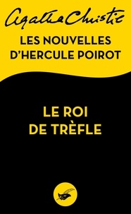 Agatha Christie - Le Roi de trèfle - Les nouvelles d'Hercule Poirot.