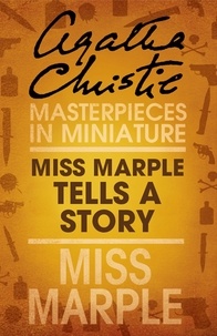 Agatha Christie - Miss Marple Tells a Story - A Miss Marple Short Story.