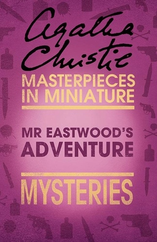 Agatha Christie - Mr Eastwood’s Adventure - An Agatha Christie Short Story.