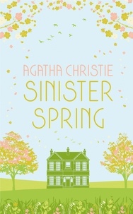 Agatha Christie - SINISTER SPRING: Murder and Mystery from the Queen of Crime.