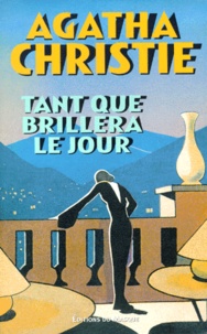 Agatha Christie - Tant que brillera le jour - [nouvelles.