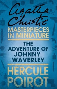 Agatha Christie - The Adventure of Johnnie Waverley - A Hercule Poirot Short Story.