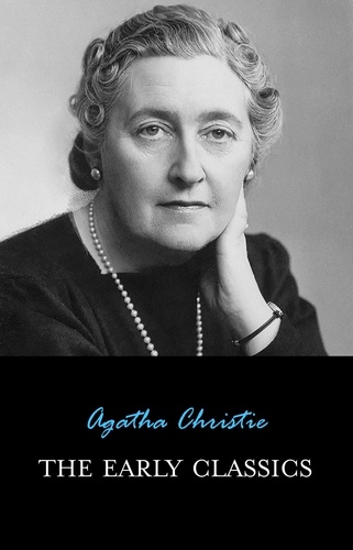 Agatha Christie - The Early Classics of Agatha Christie.