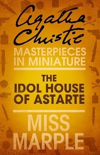 Agatha Christie - The Idol House of Astarte - A Miss Marple Short Story.